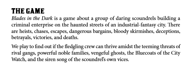 Blades in the Dark is a game about a group of daring scoundrels building a criminal enterprise on the haunted streets of an industrial-fantasy city.