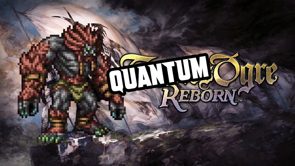 a photobash of Tactics Ogre Reborn with the word "Quantum" over the front of tactics. there is also a pixel art ogre.