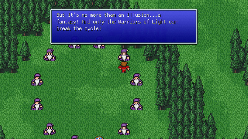 "But it's no more than an illusion...a fantasy! And only the Warriors of Light can break the cycle!"